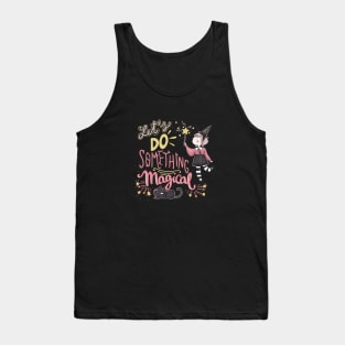 let's do something magical Tank Top